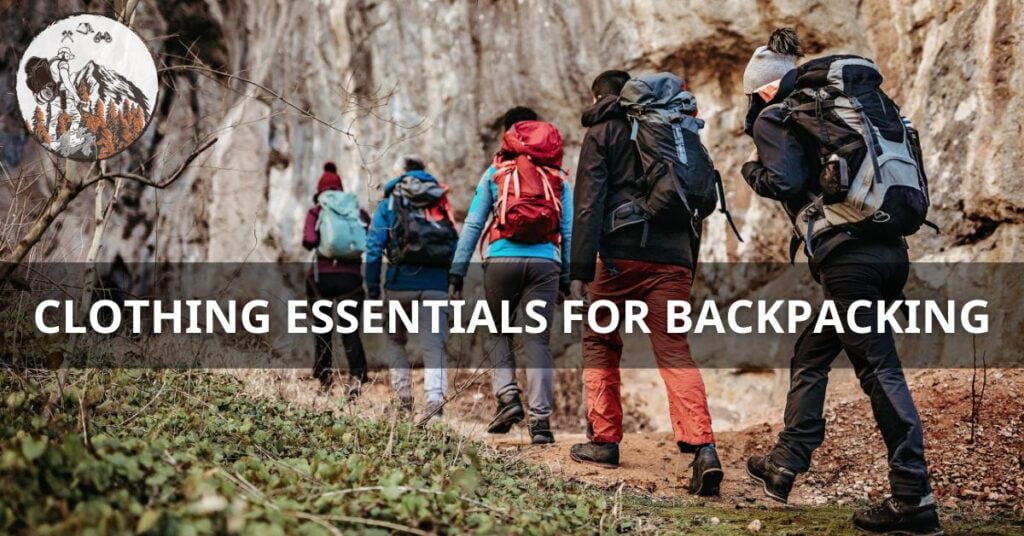 Clothing Essentials for Backpacking